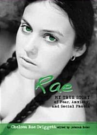 Rae: My True Story of Fear, Anxiety, and Social Phobia (Paperback)