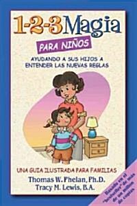 1-2-3 Magia Para Ni?s: Ayudando a Sus Hijos a Entender Las Nuevas Reglas (Paperback)