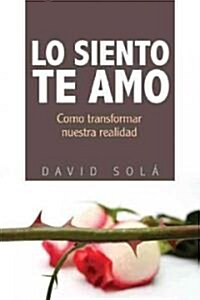 Lo siento, te amo / Im Sorry, I love you (Paperback)