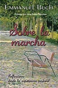 Sobre la Marcha: Reflexiones Desde la Experiencia Pastoral (Paperback)