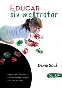 Educar sin maltratar / Educate Without Mistreating (Paperback)