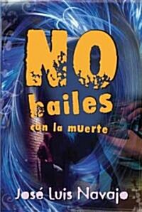 No bailes con la muerte / Do not dance with death (Paperback)