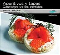 Aperitivos y Tapas: Caprichos de los Sentidos (Hardcover)