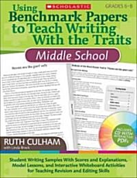 Using Benchmark Papers to Teach Writing with the Traits: Middle School: Grades 6-8 (Paperback)