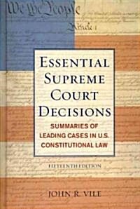 Essential Supreme Court Decisions: Summaries of Leading Cases in U.S. Constitutional Law (Hardcover, 15)