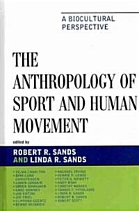 The Anthropology of Sport and Human Movement: A Biocultural Perspective (Hardcover)