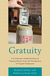 Gratuity: A Contextual Understanding of Tipping Norms from the Perspective of Tipped Employees (Hardcover)