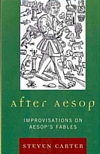 After Aesop: Improvisations on Aesops Fables (Paperback)