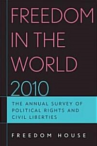 Freedom in the World 2010: The Annual Survey of Political Rights and Civil Liberties (Hardcover)