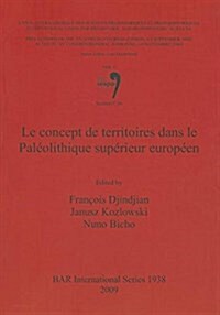 Le Concept de Territoires Dans Le Paleolithique Superieur Europeen: Volume 3, Session C16 (Paperback)