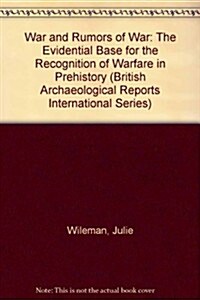 War and Rumors of War. the Evidential Base for the Recognition of Warfare in Prehistory (Paperback, New)