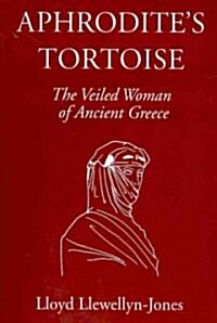 Aphrodites Tortoise : The Veiled Woman of Ancient Greece (Paperback)