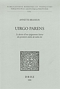 Uirgo Parens: Le Destin DUne Epigramme Latine Des Premiers Siecles de Notre Ere (Paperback)