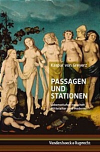 Passagen Und Stationen: Lebensstufen Zwischen Mittelalter Und Moderne (Hardcover)