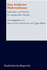 Den Anderen Wahrnehmen: Fallstudien Und Theorien Fur Respektvolles Handeln (Paperback)