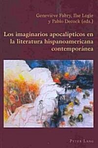 Los Imaginarios Apocal?ticos En La Literatura Hispanoamericana Contempor?ea (Paperback)