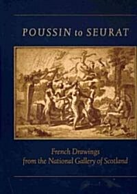 Poussin to Seurat : French Drawings from the National Gallery of Scotland (Paperback)