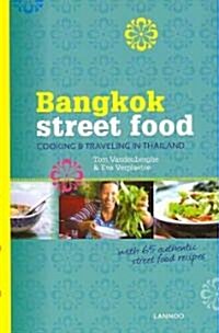 Bangkok Street Food: Cooking & Traveling in Thailand (Paperback)