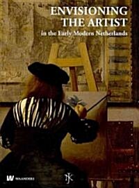 Netherlands Yearbook for History of Art / Nederlands Kunsthistorisch Jaarboek 59 (2009): Envisioning the Artist in the Early Modern Netherlands / Het (Hardcover)