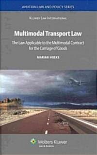 Multimodal Transport Law: The Law Applicable to the Multimodal Contract for the Carriage of Goods (Hardcover)