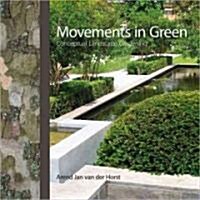 Movements in Green: Conceptual Landscape Gardening (Hardcover)