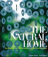 The Natural Home: Dwellings at Ease with Themselves and Their Surroundings (Hardcover)