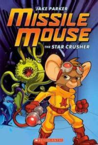 Missile Mouse 1: The Star Crusher (Prebound, Turtleback Scho)