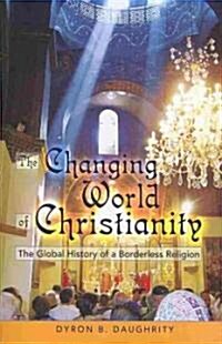 The Changing World of Christianity: The Global History of a Borderless Religion (Paperback)