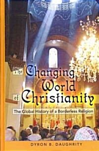The Changing World of Christianity: The Global History of a Borderless Religion (Hardcover, 2)