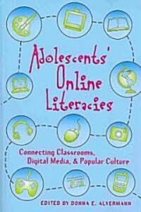 Adolescents Online Literacies: Connecting Classrooms, Digital Media, and Popular Culture (Paperback)