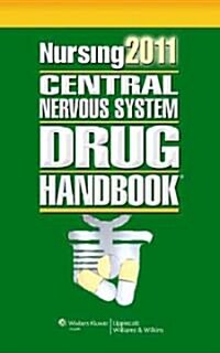 Nursing 2011 Central Nervous System Drug Handbook (Paperback, 1st)