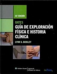 Bates Guia de Exploracion Fisica e Historia Clinica / Bates Guide to Physical Examination and History Taking (Hardcover, Pass Code, 10th)