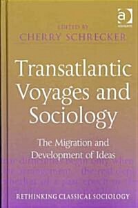 Transatlantic Voyages and Sociology : The Migration and Development of Ideas (Hardcover)