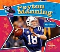 Peyton Manning: Famous Quarterback: Famous Quarterback (Library Binding)