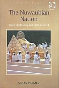 The Nuwaubian Nation : Black Spirituality and State Control (Hardcover, New ed)