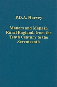Manors and Maps in Rural England, from the Tenth Century to the Seventeenth (Hardcover)