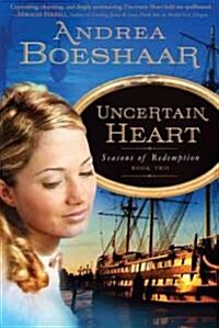 Uncertain Heart: Seasons of Redemption, Book Twovolume 2 (Paperback)