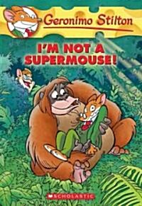 Geronimo Stilton #43: Im Not a Supermouse! (Paperback)