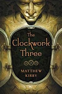 The Clockwork Three (Hardcover)