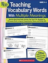 Teaching Vocabulary Words with Multiple Meanings, Grades 4-6: Week-By-Week Word-Study Activities That Teach 150+ Meanings for 50 Common Words to Impro (Paperback)