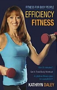 Efficiency Fitness: Fitness for Busy People (Paperback)