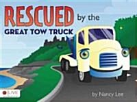 Rescued by the Great Tow Truck (Paperback)