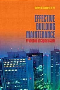 Effective Building Maintenance: Protection of Capital Assets (Hardcover)