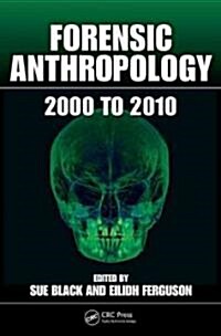 Forensic Anthropology: 2000 to 2010 (Paperback)