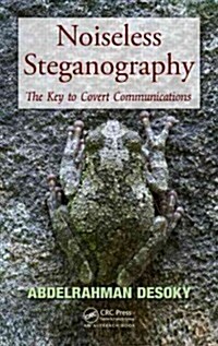 Noiseless Steganography: The Key to Covert Communications (Hardcover)