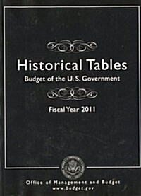 Budget of the United States Government: Historical Tables Only: Fy 2011 (Paperback)