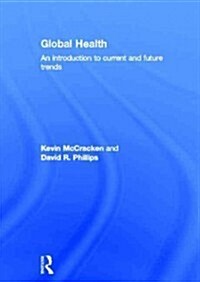 Global Health : An Introduction to Current and Future Trends (Hardcover)