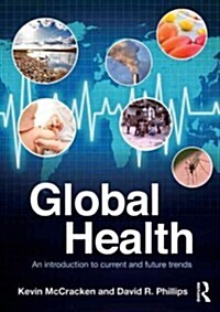 Global Health : An Introduction to Current and Future Trends (Paperback)