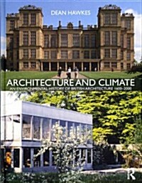 Architecture and Climate : An Environmental History of British Architecture 1600–2000 (Hardcover)