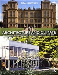 Architecture and Climate : An Environmental History of British Architecture 1600–2000 (Paperback)